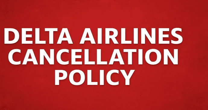 Delta Airlines Cancellation Policy_202592823748.webp